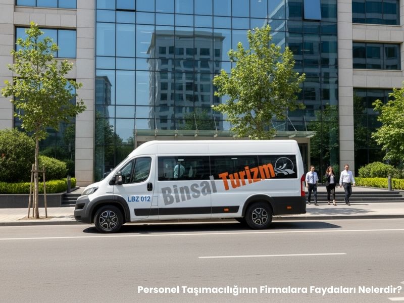 Personel Tasimaciliginin Firmalara Faydalari Nelerdir